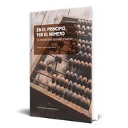 En el Principio fue el Número.  La Humanidad Aprende a Contar: 1 (Grandes Ideas de las Matemáticas)