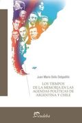 Los Tiempos de la Memoria en las Agendas Politicas de Argentina y Chile