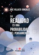 LA REALIDAD ES UNA PROBABILIDAD DEL PENSAMIENTO (in Spanish)