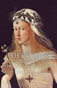 The Borgias: History's Most Notorious Dynasty (en Inglés)