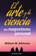 El Arte y la Ciencia del Magnetismo Personal