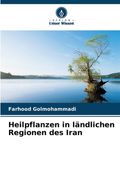 Heilpflanzen in ländlichen Regionen des Iran (en Alemán)