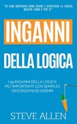 Fallacie: I 59 inganni della logica piu' importanti con semplici descrizioni ed esempi: Impara a vincere ogni discussione attrav (in Italian)