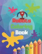 Robots coloring book: (Children's Coloring Books) perfect as a gift for your kids or for daycare - Robots coloring book for kids ages 4-8 (en Inglés)