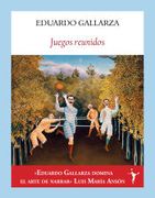 Juegos Reunidos de Eduardo González Gallarza Granizo(Editorial Funambulista S. L. ) (in Spanish)