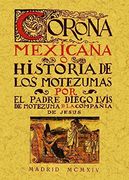 Corona Mexicana, o historia de los nueve Motezumas.