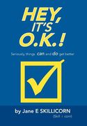 Hey, It's O.K.!: Seriously, Things Can and Do Get Better (en Inglés)