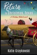 Return to Christmas, Texas: A Christmas Network Novel (en Inglés)