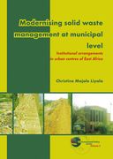 Modernising Solid Waste Management at Municipal Level: Institutional Arrangements in Urban Centres of East Africa (en Inglés)