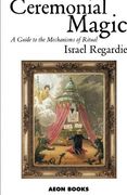 Ceremonial Magic: A Guide to the Mechanisms of Ritual