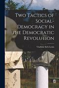 Two Tactics of Social-Democracy in the Democratic Revolution (en Inglés)
