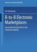 B-to-B Electronic Marketplaces: Successful Introduction in the Chemical Industry (Business-to-Business-Marketing)