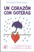 Un Corazón con Goteras: Confesiones de Amor de Perdedores y Perdidos (Relatos)