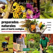Preparados Naturales Para el Huerto Ecológico: Extractos Fermentados, Embadurnados, Tratamientos (Guías Para la Fertilidad de la Tierra)