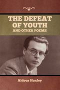The Defeat of Youth, and Other Poems (en Inglés)