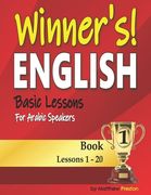 Winner's English - Basic Lessons For Arabic Speakers - Book 1: Lessons 1 - 20