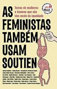 As Feministas Também Usam Soutien (in Portuguese)
