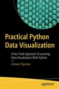 Practical Python Data Visualization: A Fast Track Approach to Learning Data Visualization With Python (en Inglés)