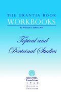 the urantia book workbooks: volume iii - topical and doctrinal study (en Inglés)