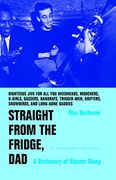 Straight From the Fridge, Dad: A Dictionary of Hipster Slang (en Inglés)