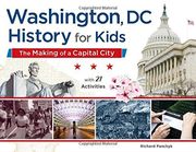 Washington, DC, History for Kids: The Making of a Capital City, with 21 Activities (For Kids series)