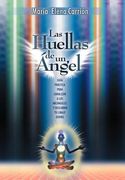 Las Huellas de un Angel: Guia Practica Para Canalizar a los Arcangeles y Descubrir tu Linaje Divino