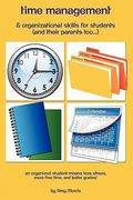time management & organizational skills for students (and their parents too...) (en Inglés)