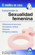 COMPRENDER LA SEXUALIDAD FEMENINA: Mecanismos del deseo sexual. Estimulación e inhibición (El Medico En Casa (amat))