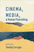 Cinema, Media, and Human Flourishing (The Humanities and Human Flourishing) (en Inglés)