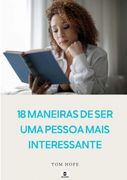 18 Maneiras De Ser Uma Pessoa Mais Interessante (en Portugués)