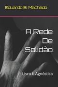 A Rede De Solidão: Livro I: Agnóstica (in Portuguese)