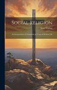 Social Religion: An Interpretation of Christianity in Terms of Modern Life (en Inglés)