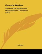 grenade warfare: notes on the training and organization of grenadiers (1915) (en Inglés)