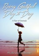 Being Grateful Day to Day: A Year of Gratitude (en Inglés)