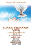 El Poder del Espíritu Santo en la Letra Grande: 12 Sermones completos sobre la Persona y Obra del Espíritu Santo, (El mismo autor de Solamente por Gra