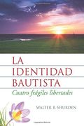 La Identidad Bautista: Cuatro Frágiles Libertades