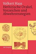 hethitische orakel, vorzeichen und abwehrstrategien ein beitrag zur hethitischen kulturgeschichte