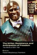 The Writer, Resistance, and Anticipation of Freedom: The Works of Bill F. Ndi (en Inglés)