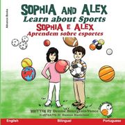 Sophia and Alex Learn About Sports: Sophia e Alex Aprendem Sobre Esportes (en Portugués)