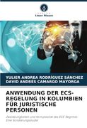 Anwendung der Ecs-Regelung in Kolumbien für Juristische Personen: Zweideutigkeiten und Komplexität des Ece-Regimes: Eine Sondierungsstudie (en Alemán)