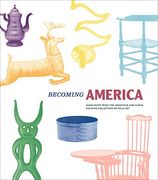 Becoming America: Highlights From the Jonathan and Karin Fielding Collection of Folk art (en Inglés)