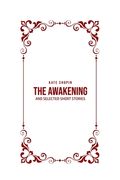 The Awakening: and Selected Short Stories (en Inglés)