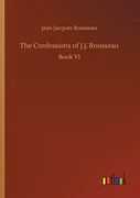 The Confessions of J. J. Rousseau