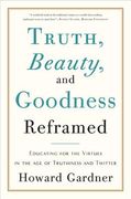 truth beauty and goodness reframed: educating for the virtues in the age of truthiness and twitter (en Inglés)