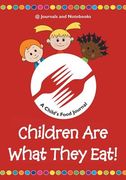 Children Are What They Eat! A Child's Food Journal (en Inglés)
