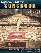 Cigar box Guitar Songbook - Volume 1: 45 Songs Arranged for 3-String Open g "Gdg" Cigar box Guitars (en Inglés)