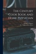 The Century Cook Book and Home Physician