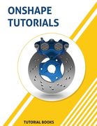 Onshape Tutorials: Part Modeling, Assemblies, and Drawings (en Inglés)