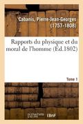 Rapports Du Physique Et Du Moral de l'Homme. Tome 1 (in French)