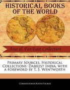 primary sources, historical collections: darkest india, with a foreword by t. s. wentworth (en Inglés)